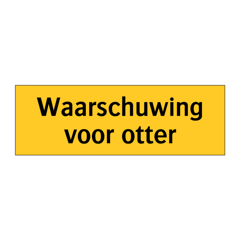 Waarschuwing voor otter & Waarschuwing voor otter & Waarschuwing voor otter