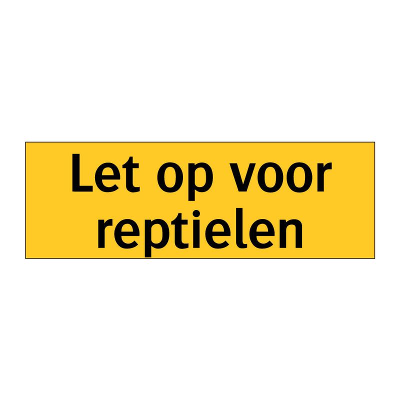 Let op voor reptielen & Let op voor reptielen & Let op voor reptielen & Let op voor reptielen