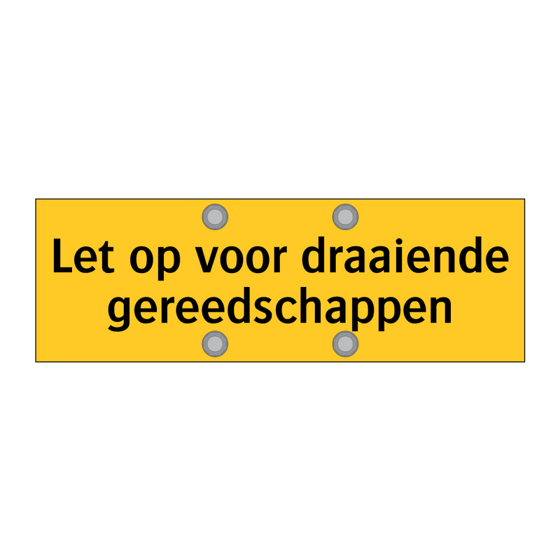 Let op voor draaiende gereedschappen & Let op voor draaiende gereedschappen