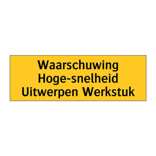 Waarschuwing Hoge-snelheid Uitwerpen Werkstuk