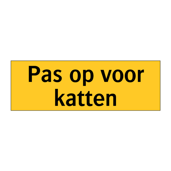 Pas op voor katten & Pas op voor katten & Pas op voor katten & Pas op voor katten