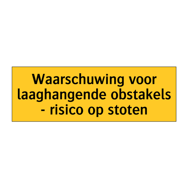 Waarschuwing voor laaghangende obstakels - risico op /.../