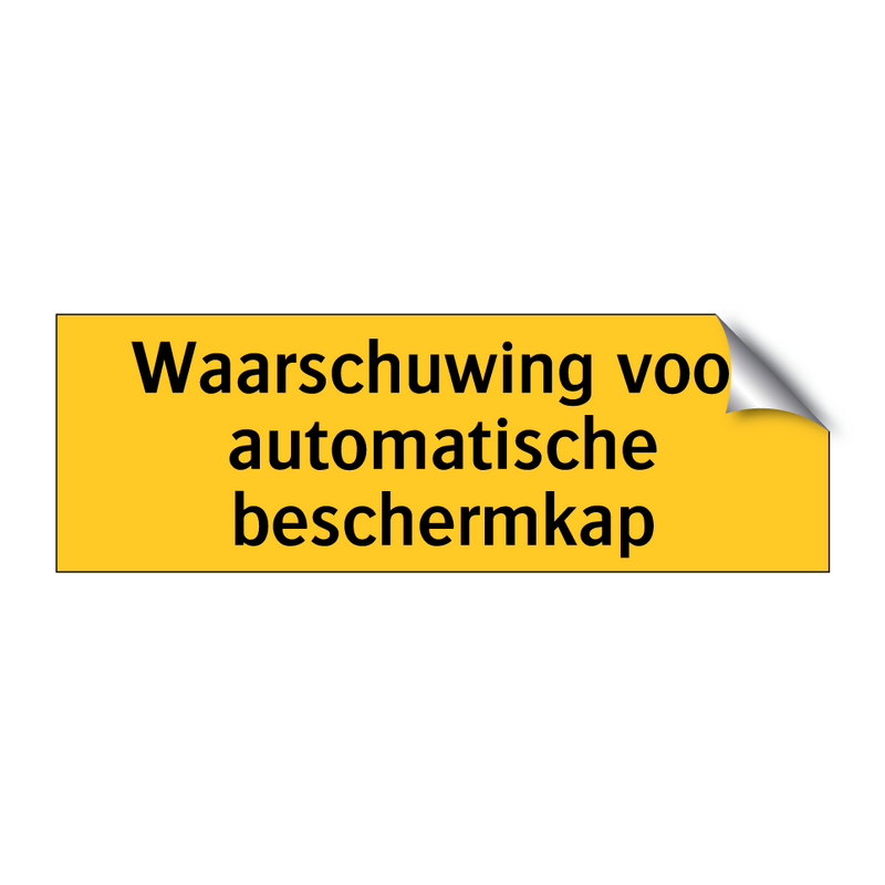 Waarschuwing voor automatische beschermkap & Waarschuwing voor automatische beschermkap