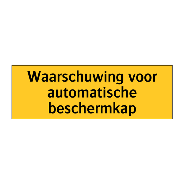 Waarschuwing voor automatische beschermkap & Waarschuwing voor automatische beschermkap