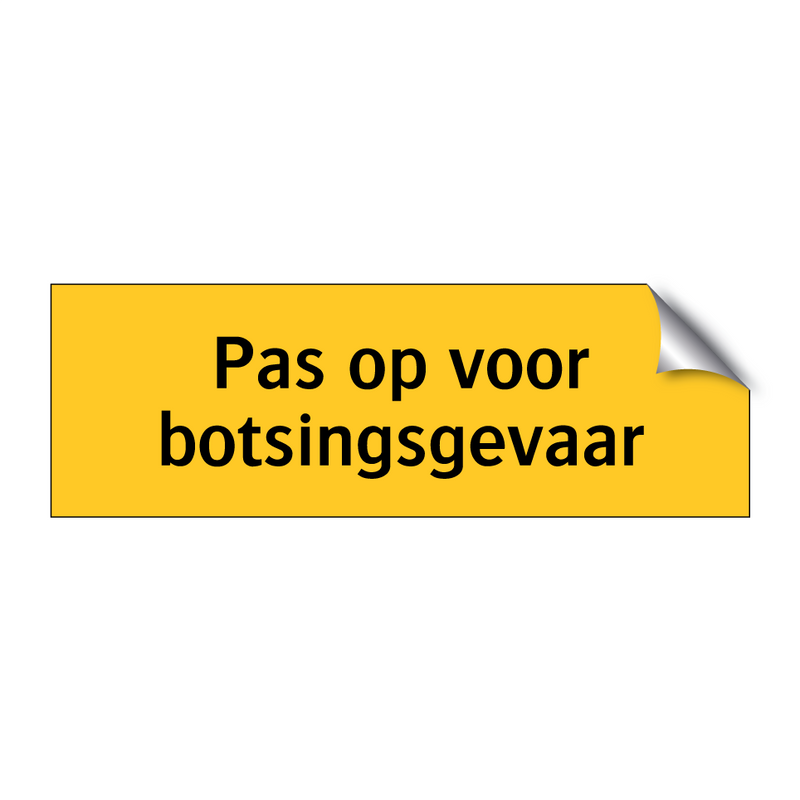 Pas op voor botsingsgevaar & Pas op voor botsingsgevaar & Pas op voor botsingsgevaar