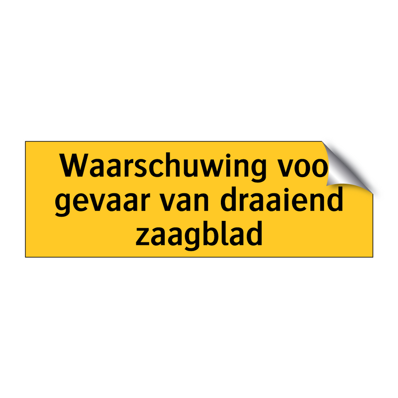 Waarschuwing voor gevaar van draaiend zaagblad & Waarschuwing voor gevaar van draaiend zaagblad