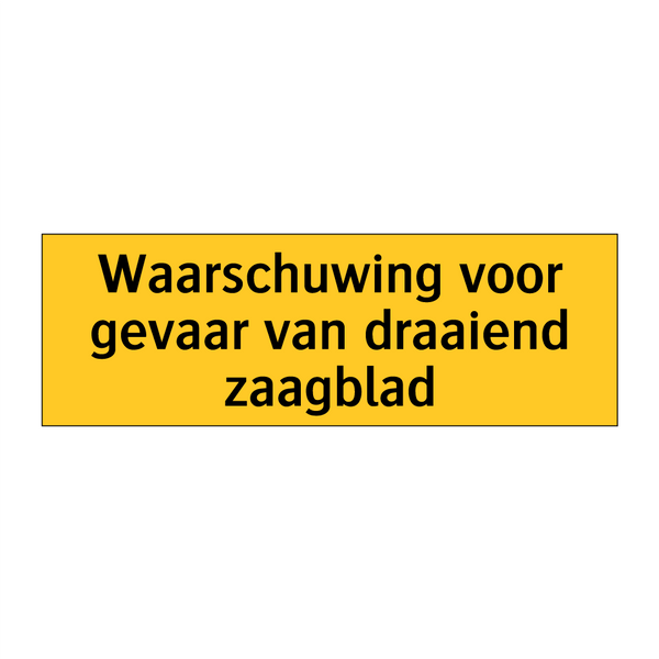 Waarschuwing voor gevaar van draaiend zaagblad & Waarschuwing voor gevaar van draaiend zaagblad