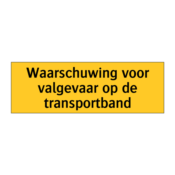 Waarschuwing voor valgevaar op de transportband & Waarschuwing voor valgevaar op de transportband