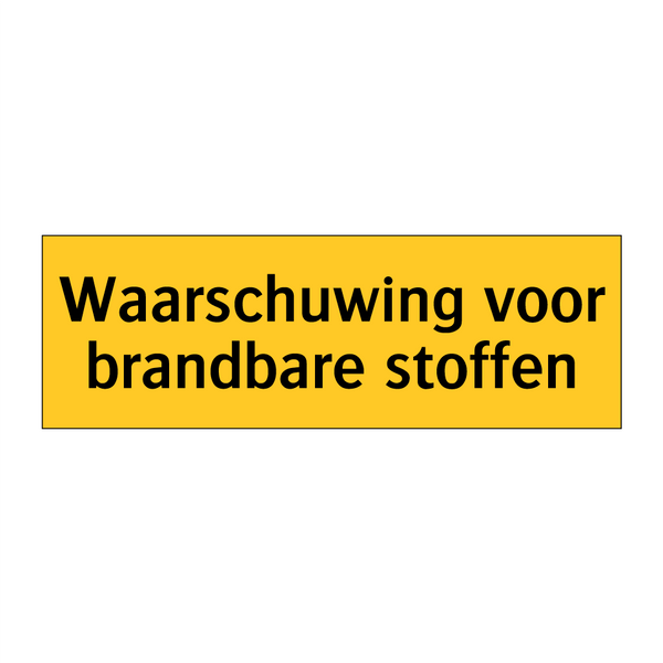 Waarschuwing voor brandbare stoffen & Waarschuwing voor brandbare stoffen