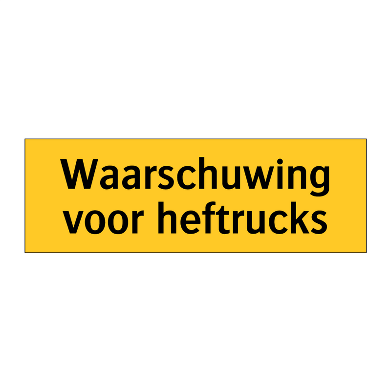 Waarschuwing voor heftrucks & Waarschuwing voor heftrucks & Waarschuwing voor heftrucks