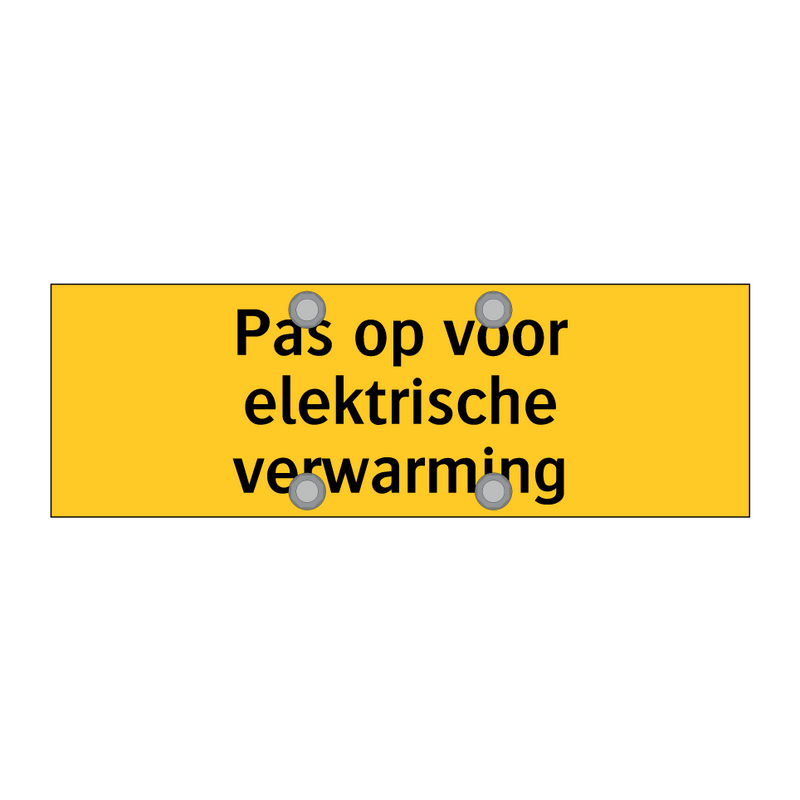 Pas op voor elektrische verwarming & Pas op voor elektrische verwarming