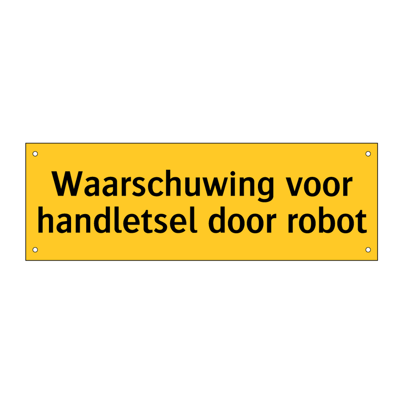 Waarschuwing voor handletsel door robot & Waarschuwing voor handletsel door robot