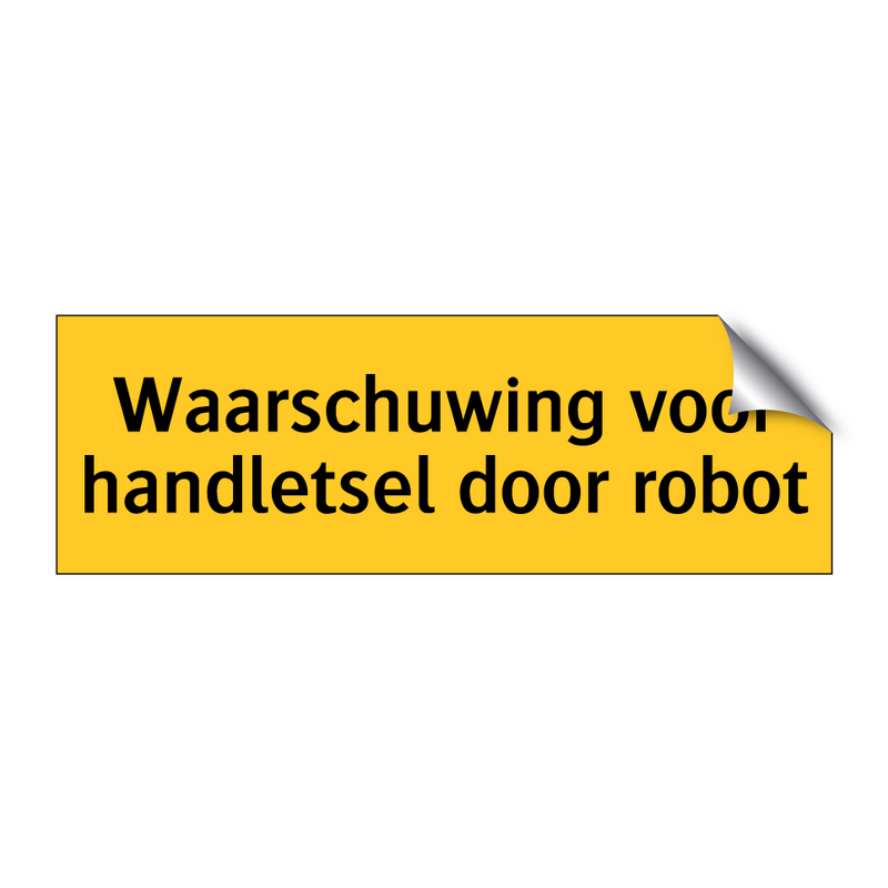 Waarschuwing voor handletsel door robot & Waarschuwing voor handletsel door robot