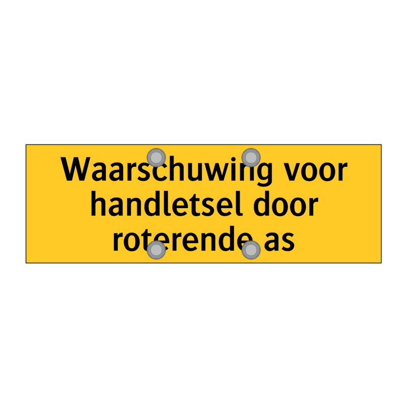 Waarschuwing voor handletsel door roterende as & Waarschuwing voor handletsel door roterende as