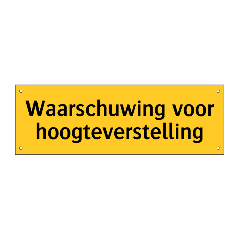 Waarschuwing voor hoogteverstelling & Waarschuwing voor hoogteverstelling