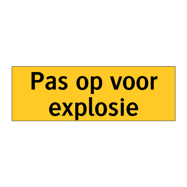 Pas op voor explosie & Pas op voor explosie & Pas op voor explosie & Pas op voor explosie