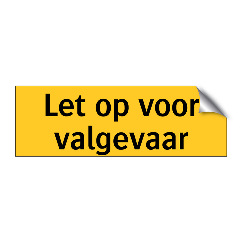 Let op voor valgevaar & Let op voor valgevaar & Let op voor valgevaar & Let op voor valgevaar