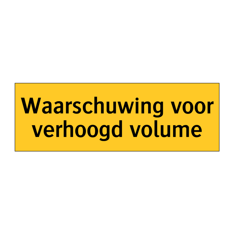 Waarschuwing voor verhoogd volume & Waarschuwing voor verhoogd volume