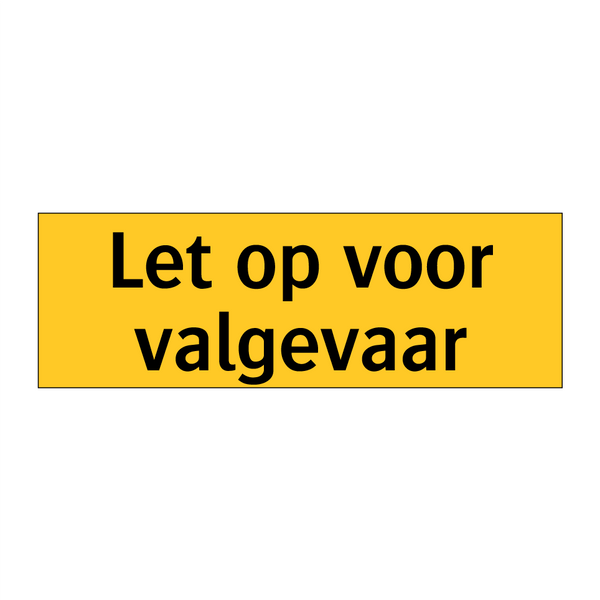 Let op voor valgevaar & Let op voor valgevaar & Let op voor valgevaar & Let op voor valgevaar