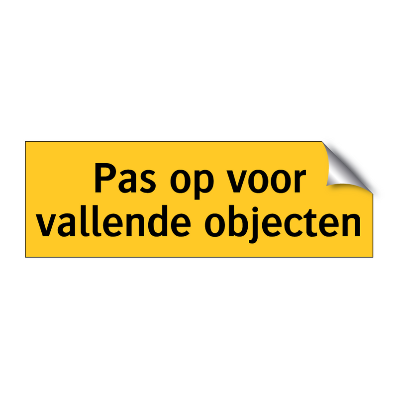 Pas op voor vallende objecten & Pas op voor vallende objecten & Pas op voor vallende objecten