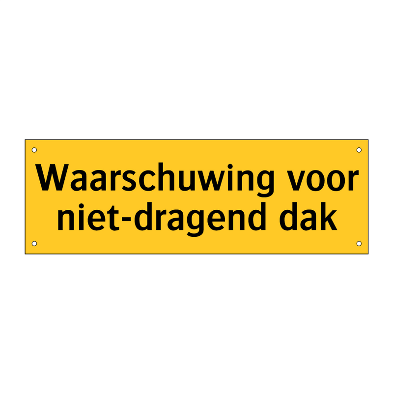 Waarschuwing voor niet-dragend dak & Waarschuwing voor niet-dragend dak