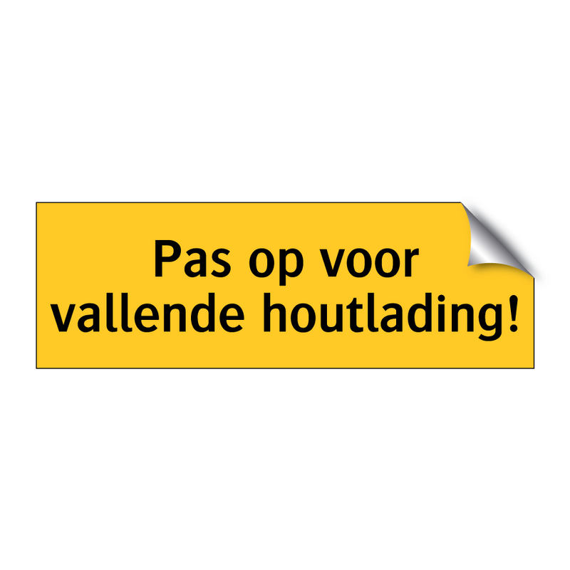 Pas op voor vallende houtlading! & Pas op voor vallende houtlading!