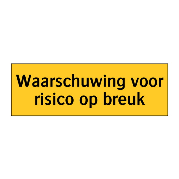 Waarschuwing voor risico op breuk & Waarschuwing voor risico op breuk