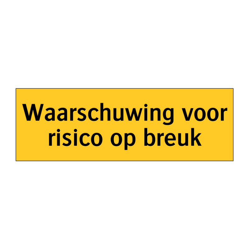 Waarschuwing voor risico op breuk & Waarschuwing voor risico op breuk