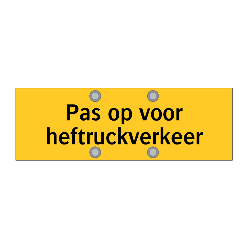 Pas op voor heftruckverkeer & Pas op voor heftruckverkeer & Pas op voor heftruckverkeer