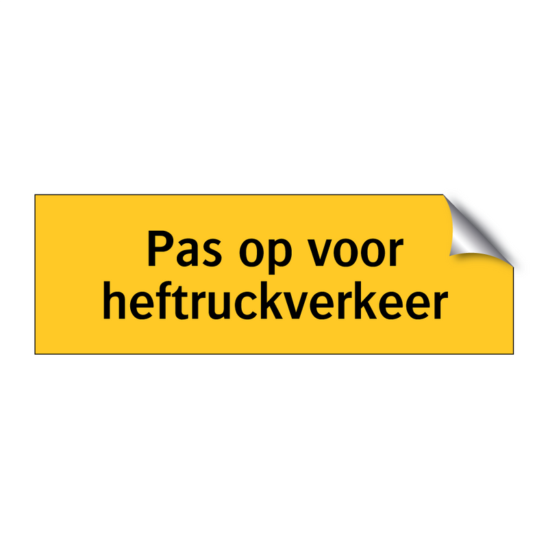 Pas op voor heftruckverkeer & Pas op voor heftruckverkeer & Pas op voor heftruckverkeer