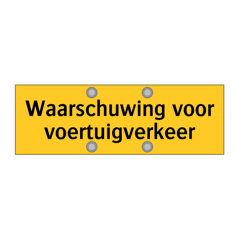 Waarschuwing voor voertuigverkeer & Waarschuwing voor voertuigverkeer