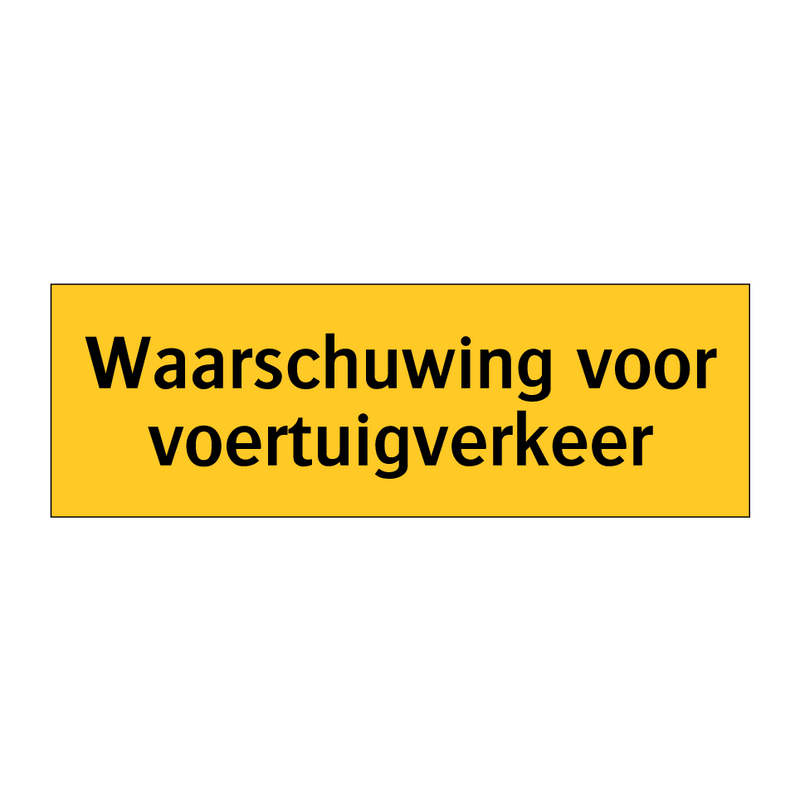 Waarschuwing voor voertuigverkeer & Waarschuwing voor voertuigverkeer