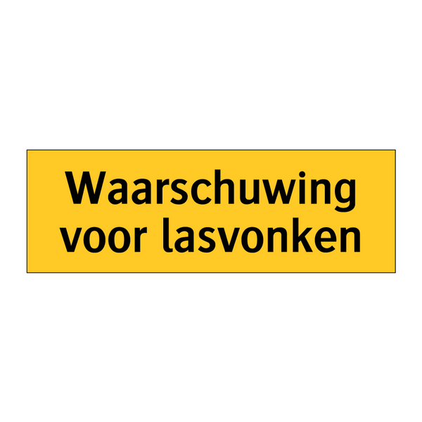 Waarschuwing voor lasvonken & Waarschuwing voor lasvonken & Waarschuwing voor lasvonken