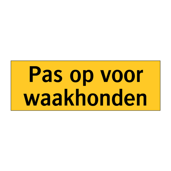 Pas op voor waakhonden & Pas op voor waakhonden & Pas op voor waakhonden & Pas op voor waakhonden