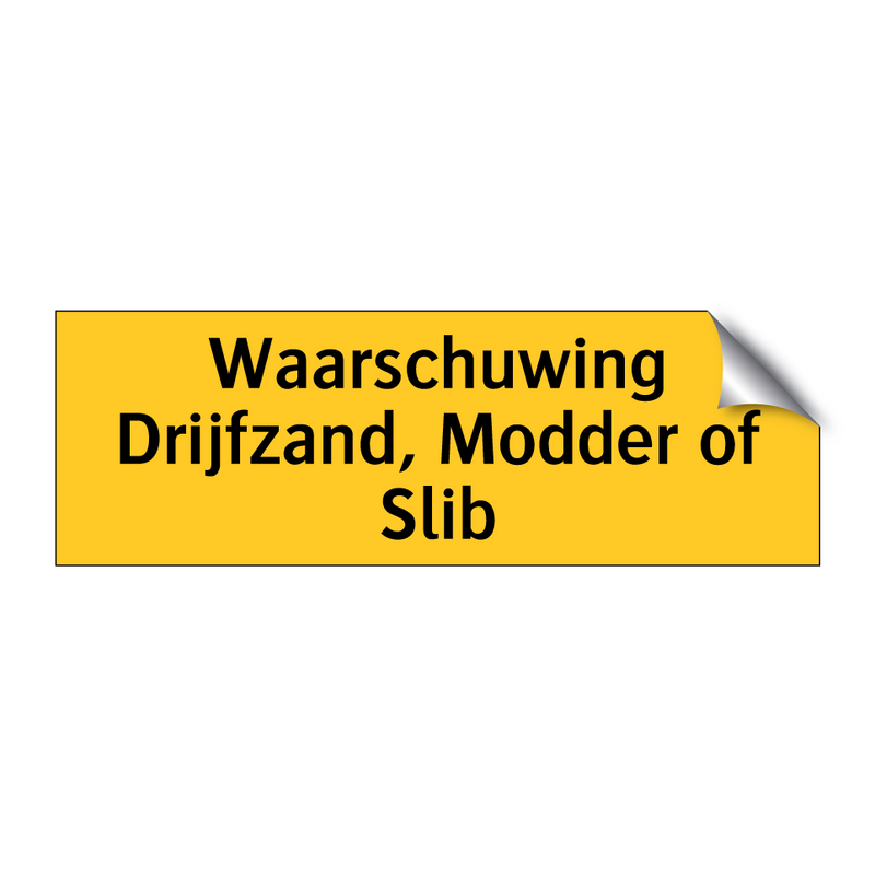 Waarschuwing Drijfzand, Modder of Slib & Waarschuwing Drijfzand, Modder of Slib