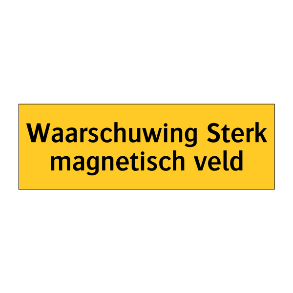 Waarschuwing Sterk magnetisch veld & Waarschuwing Sterk magnetisch veld