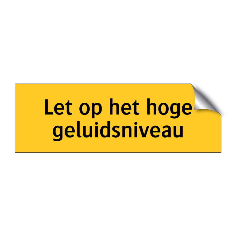 Let op het hoge geluidsniveau & Let op het hoge geluidsniveau & Let op het hoge geluidsniveau