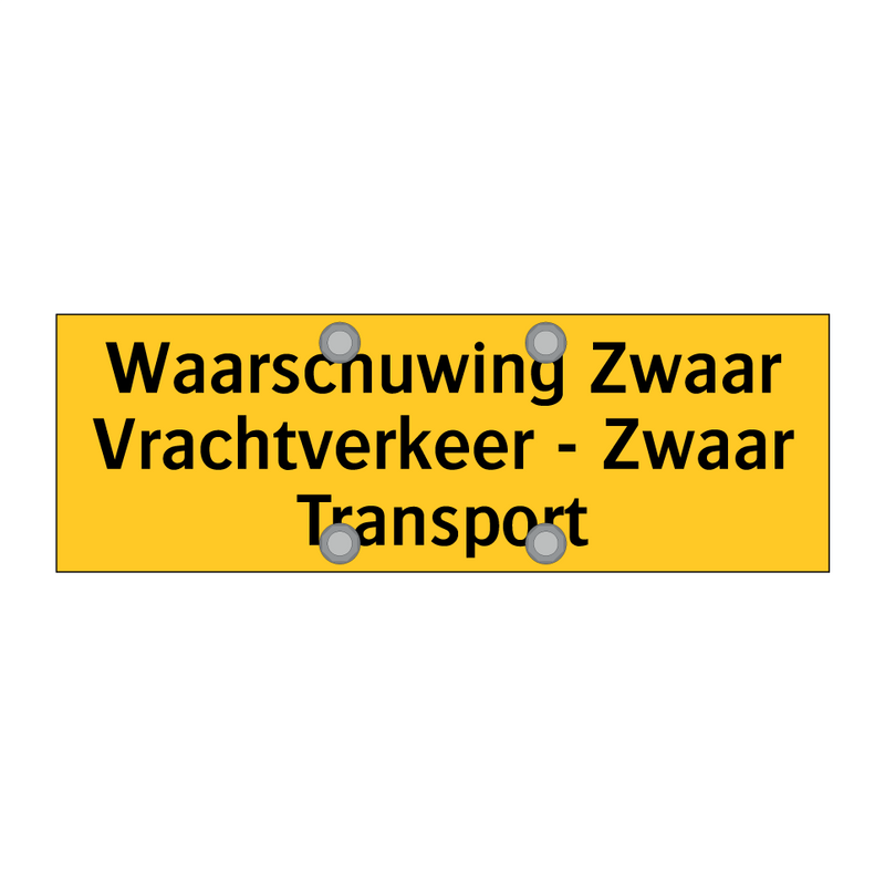 Waarschuwing Zwaar Vrachtverkeer - Zwaar Transport