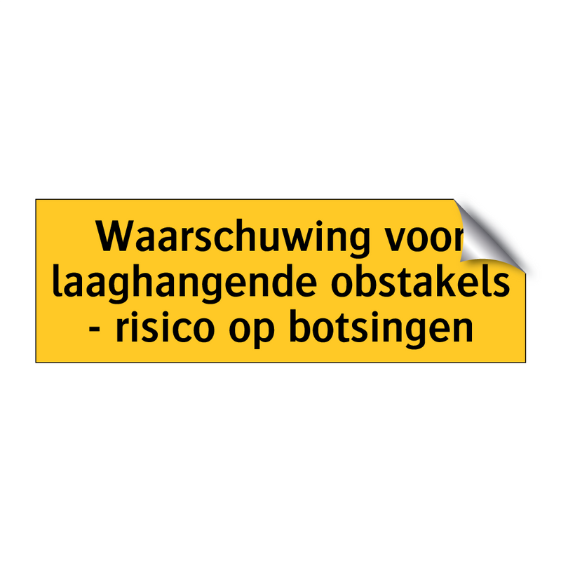 Waarschuwing voor laaghangende obstakels - risico op /.../