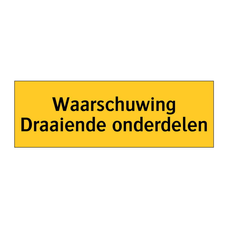 Waarschuwing Draaiende onderdelen & Waarschuwing Draaiende onderdelen