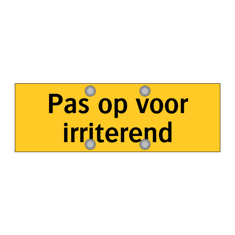 Pas op voor irriterend & Pas op voor irriterend & Pas op voor irriterend