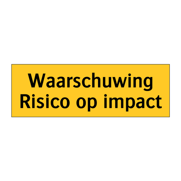 Waarschuwing Risico op impact & Waarschuwing Risico op impact & Waarschuwing Risico op impact