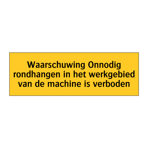 Waarschuwing Onnodig rondhangen in het werkgebied van /.../