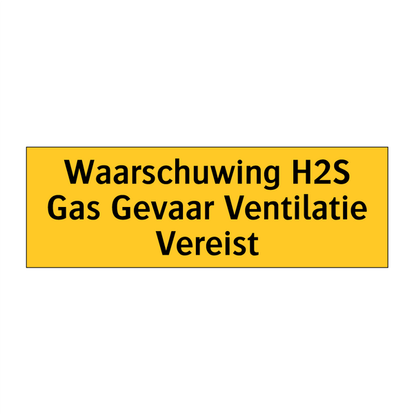 Waarschuwing H2S Gas Gevaar Ventilatie Vereist & Waarschuwing H2S Gas Gevaar Ventilatie Vereist