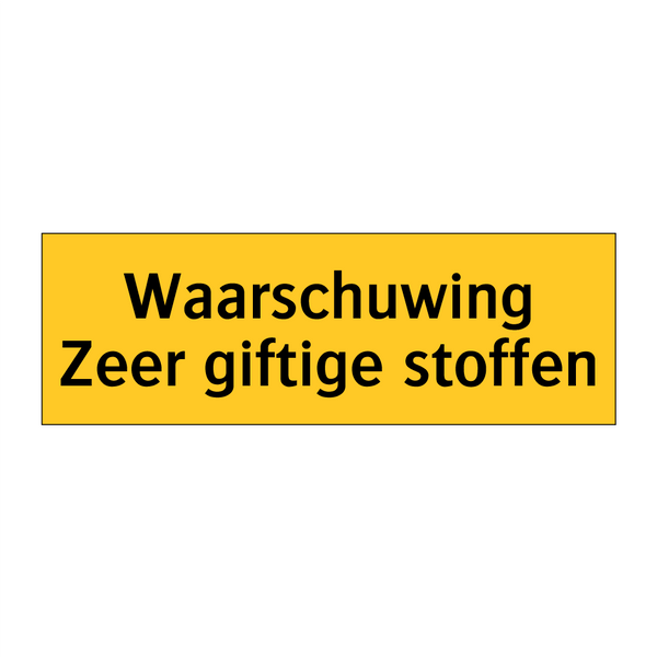 Waarschuwing Zeer giftige stoffen & Waarschuwing Zeer giftige stoffen