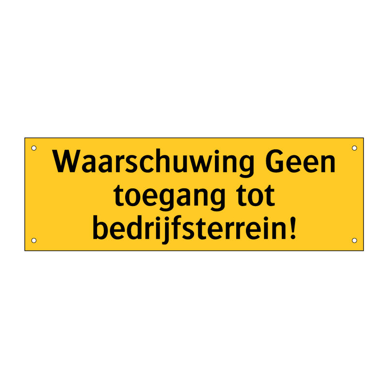 Waarschuwing Geen toegang tot bedrijfsterrein! & Waarschuwing Geen toegang tot bedrijfsterrein!