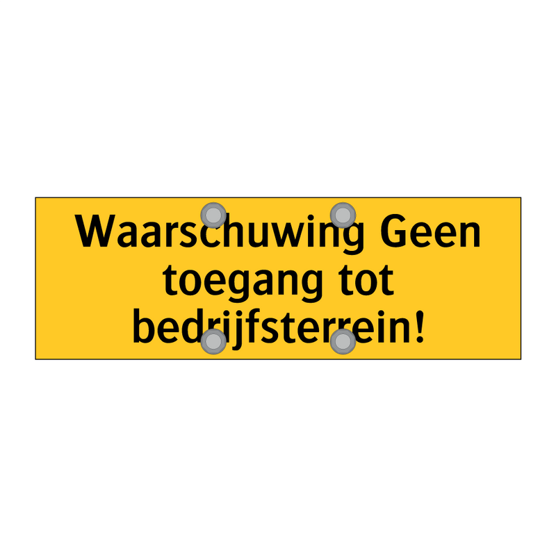 Waarschuwing Geen toegang tot bedrijfsterrein! & Waarschuwing Geen toegang tot bedrijfsterrein!