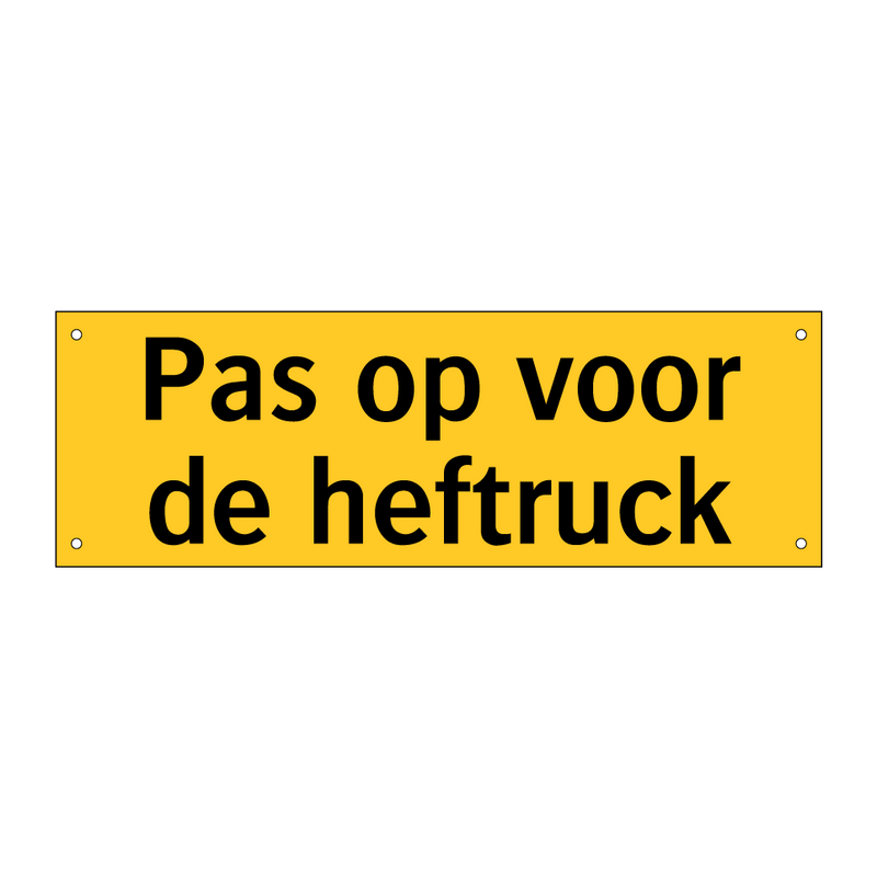 Pas op voor de heftruck