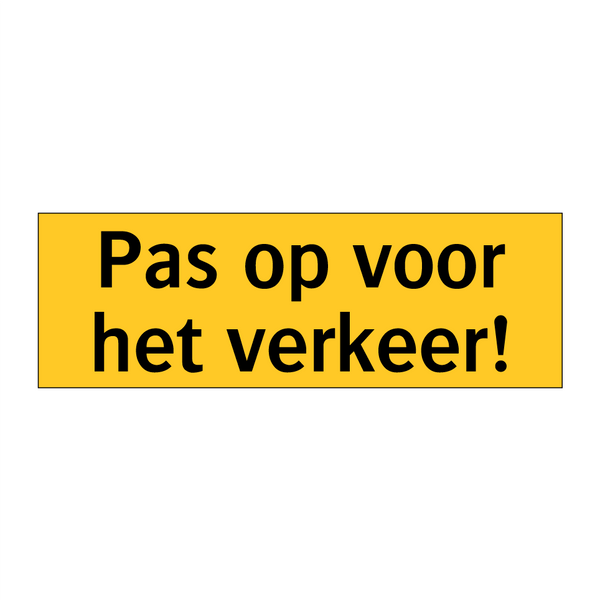 Pas op voor het verkeer!