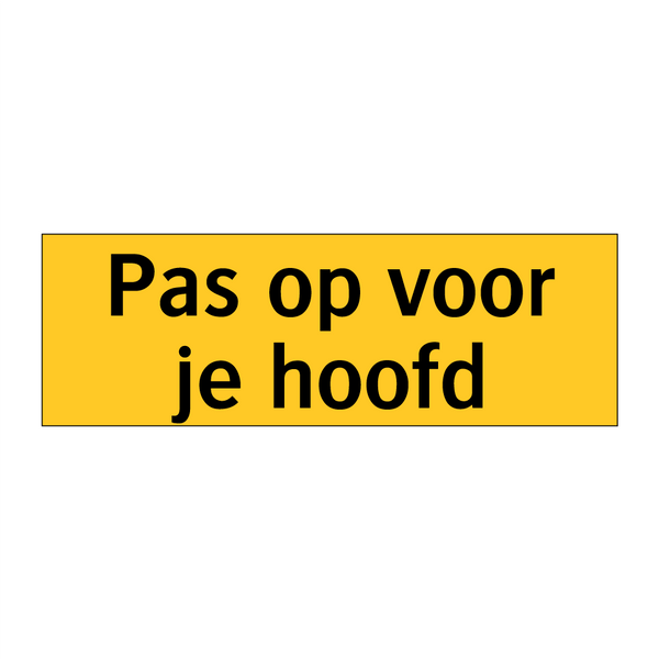 Pas op voor je hoofd